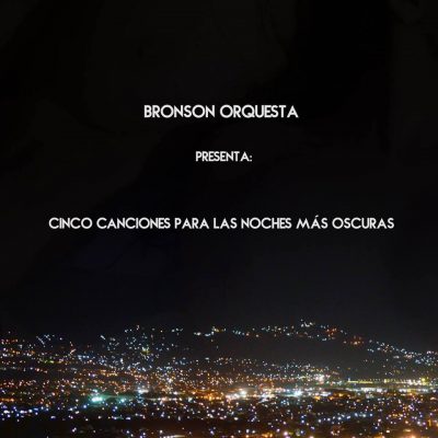 Bronson Orquesta/Cinco Canciones Para Las Noches Más Oscuras