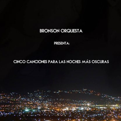 Bronson Orquesta/Cinco Canciones Para Las Noches Más Oscuras