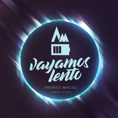 Andres Maciel Vayamos Lento